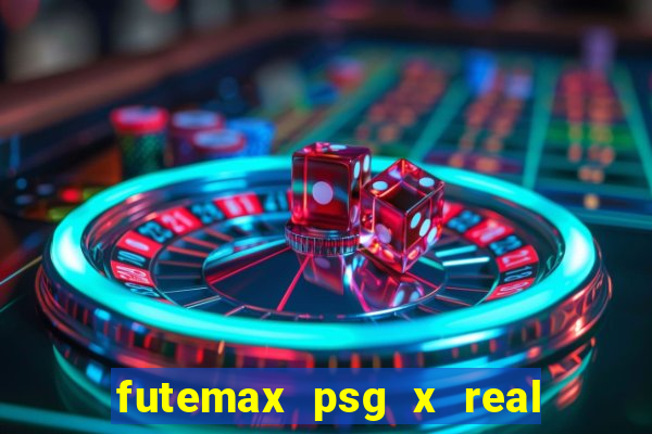 futemax psg x real madrid ao vivo